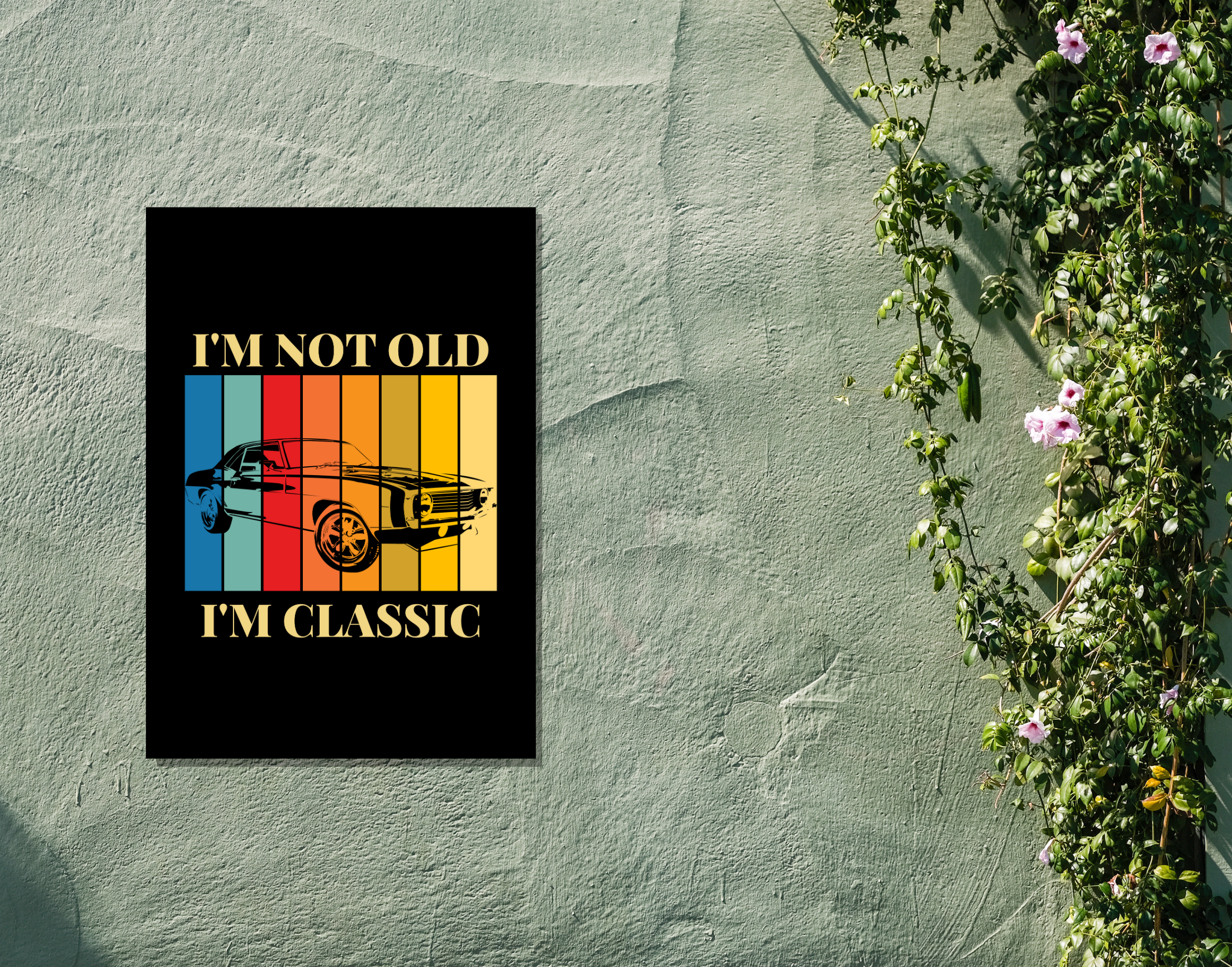 "I AM NOT OLD I AM CLASSIC"- Shiny & Sturdy Metallic Poster Art That Pops & Sticks (Literally!)