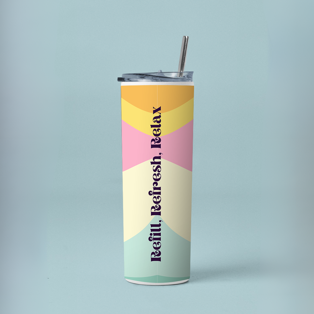 "Refill, Refresh, Relax" Tumbler with Metal Straw