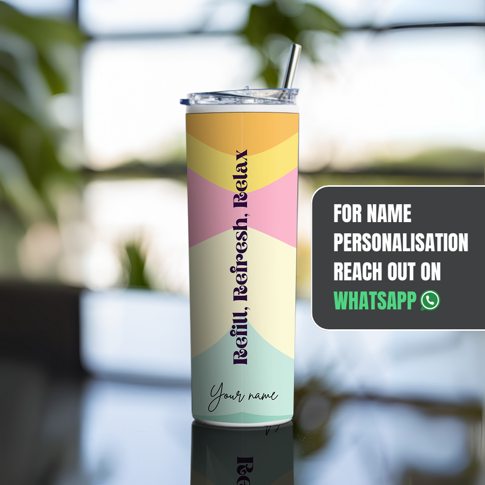 "Refill, Refresh, Relax" Tumbler with Metal Straw