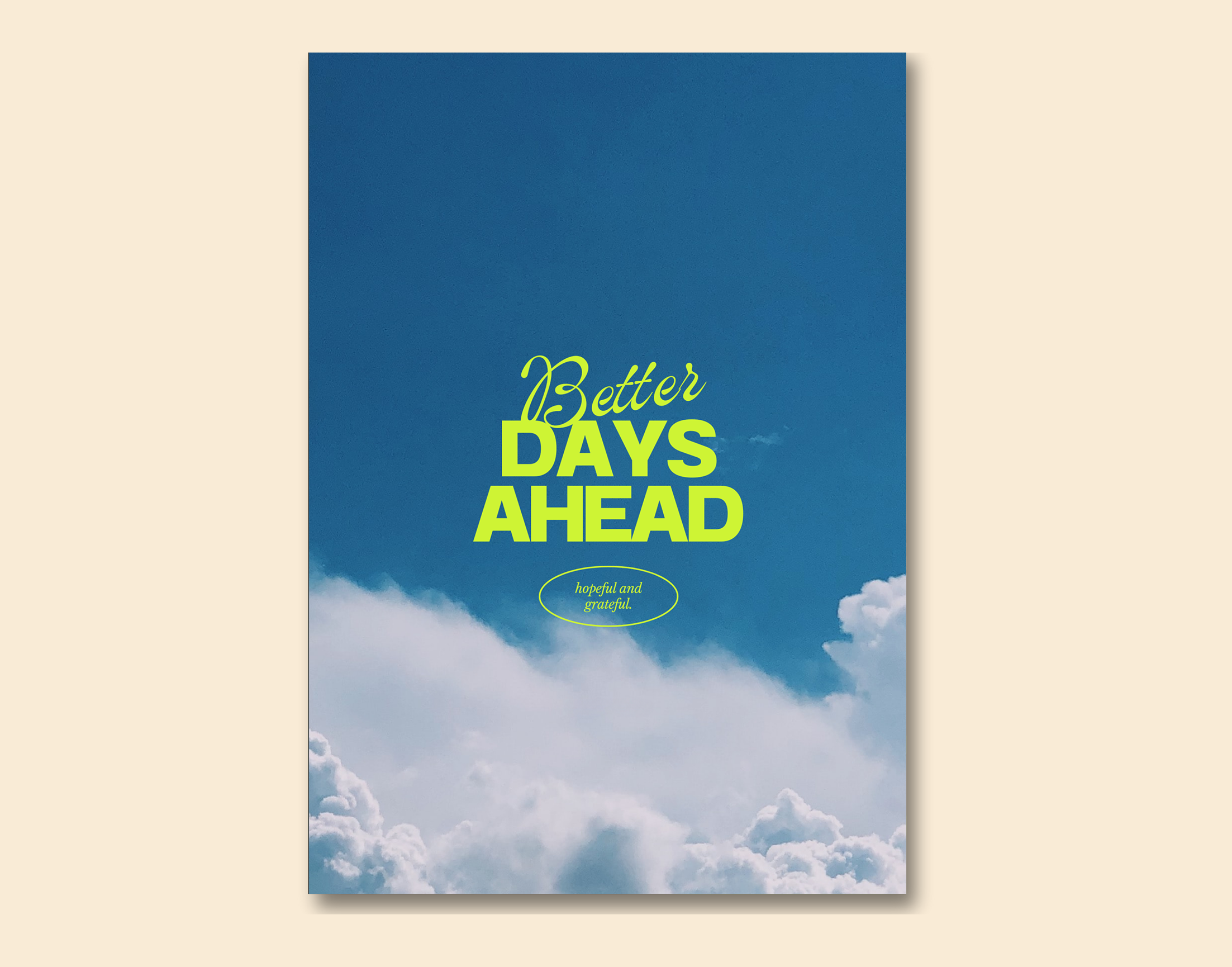 "Better Days Ahead"- Shiny & Sturdy Metallic Poster Art That Pops & Sticks