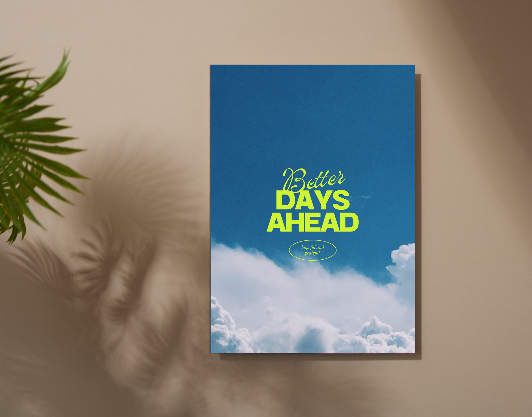 "Better Days Ahead"- Shiny & Sturdy Metallic Poster Art That Pops & Sticks