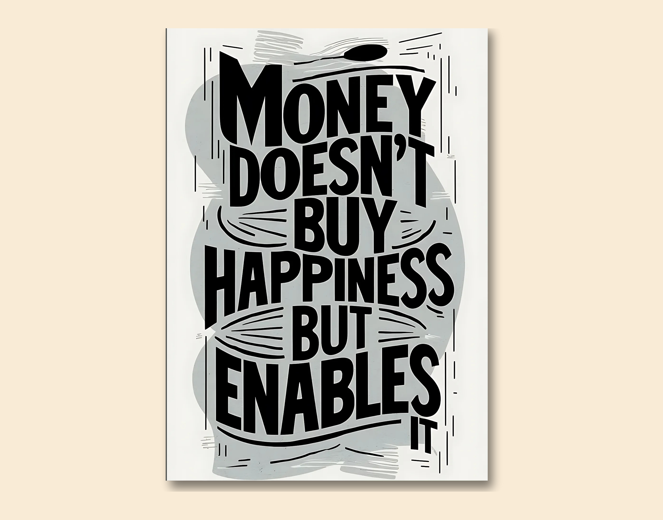 "Money Doesn't Buy Happiness"- Shiny & Sturdy Metallic Poster Art That Pops & Sticks