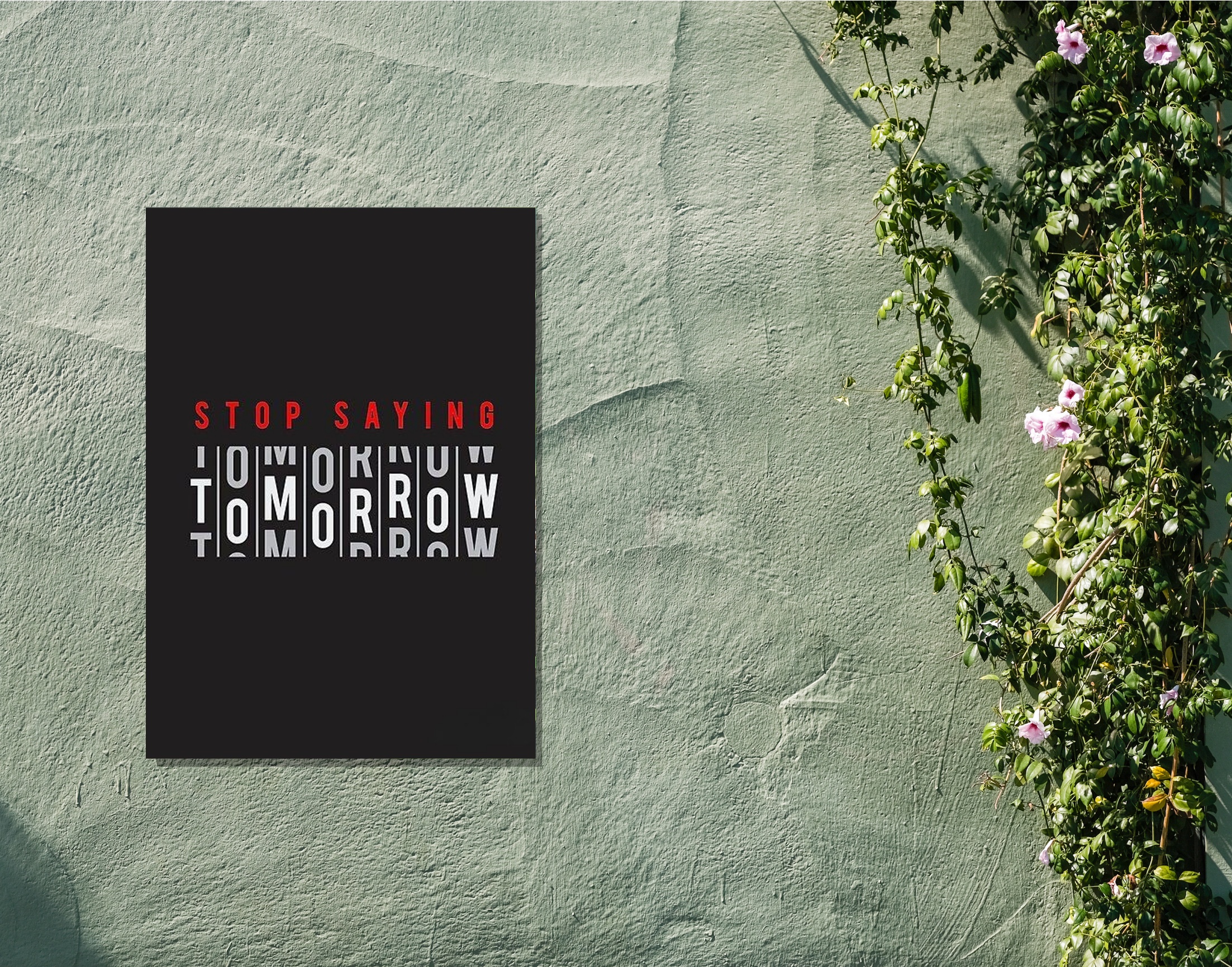 "Stop Saying Tomorrow"- Shiny & Sturdy Metallic Poster Art That Pops & Sticks