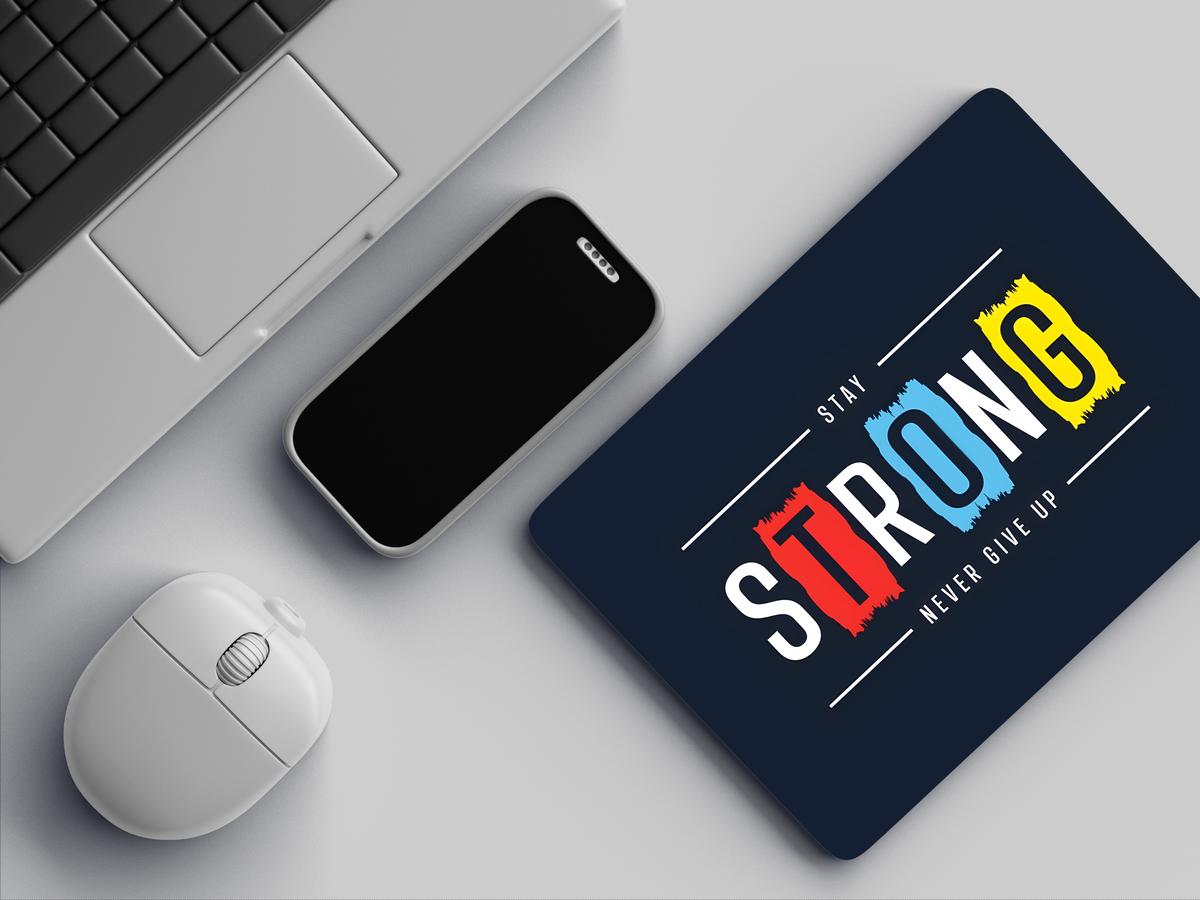 "Stay Strong - Never Give Up" Mousepad Enhance Your Workspace with Style