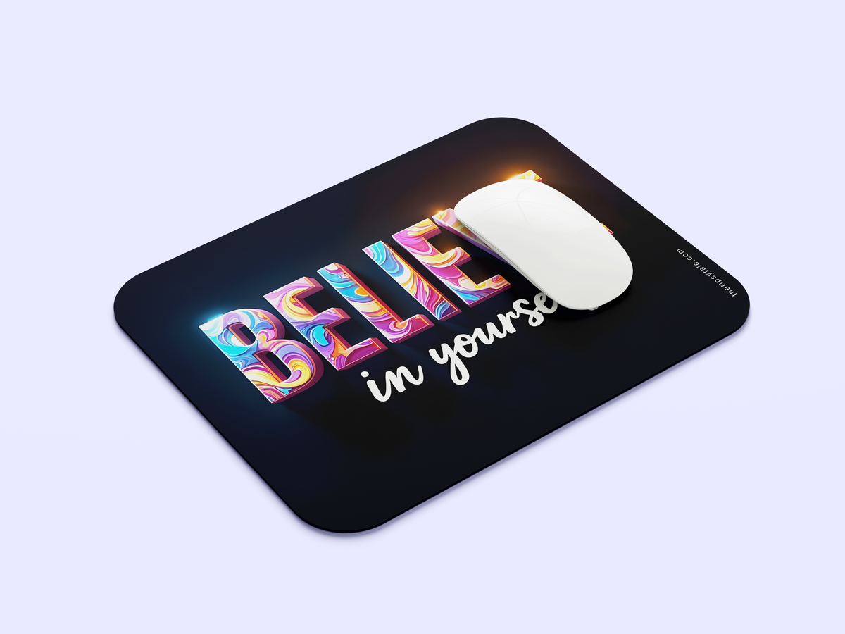 "Believe In Yourself" Mousepad Enhance Your Workspace with Style
