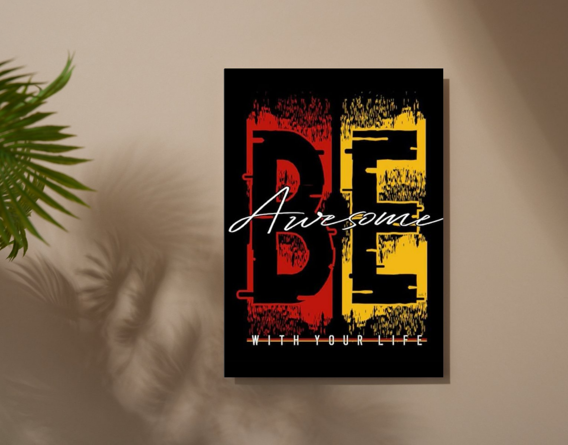 "BE AWESOME WITH YOUR LIFE"- Shiny & Sturdy Metallic Poster Art That Pops & Sticks