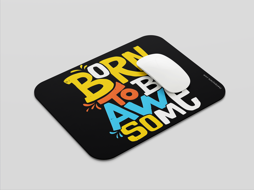 "BORN TO BE AWESOME-SPLASH" Mousepad Enhance Your Workspace with Style