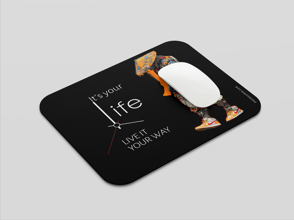 "IT'S YOUR LIFE LIVE IT YOUR WAY EVERYDAY" Mousepad Enhance Your Workspace with Style