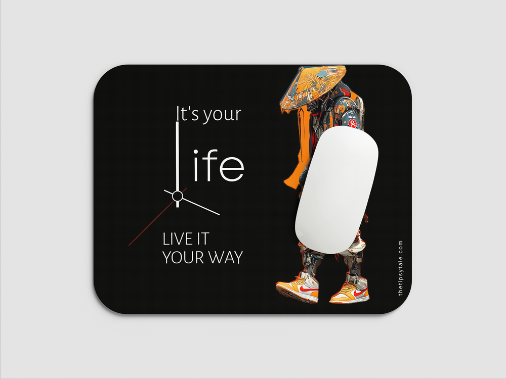 "IT'S YOUR LIFE LIVE IT YOUR WAY EVERYDAY" Mousepad Enhance Your Workspace with Style