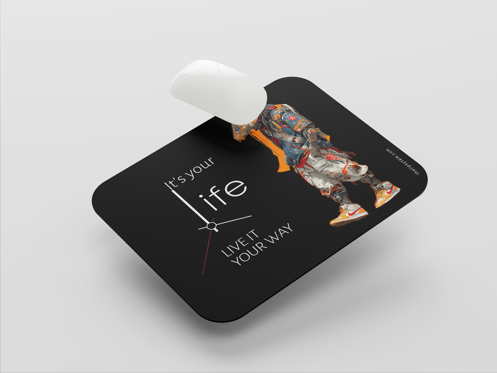 "IT'S YOUR LIFE LIVE IT YOUR WAY EVERYDAY" Mousepad Enhance Your Workspace with Style