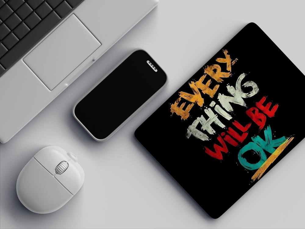 "EVERY THING WILL BE OK" Mousepad Enhance Your Workspace with Style