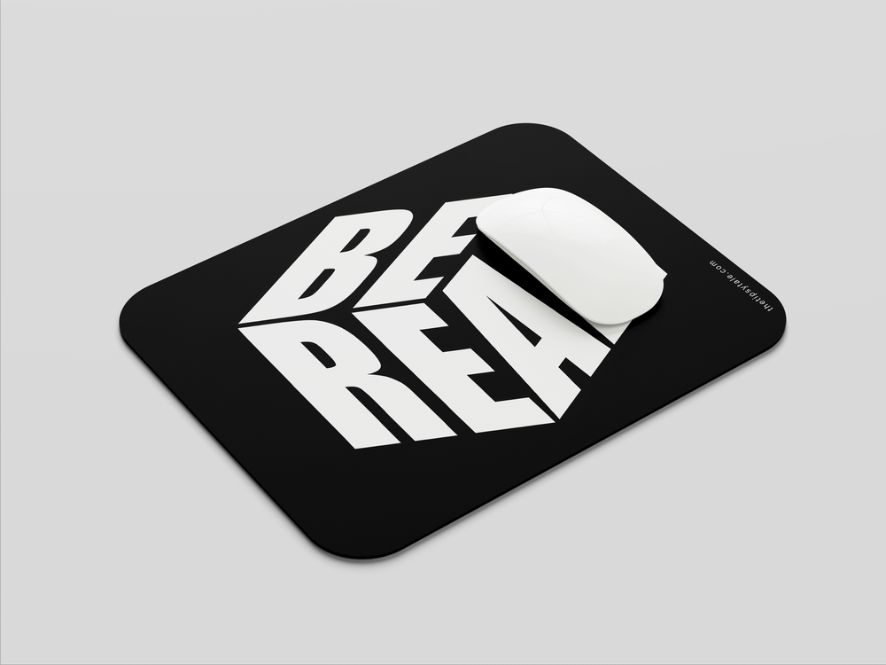 "BE REAL" Mousepad Enhance Your Workspace with Style