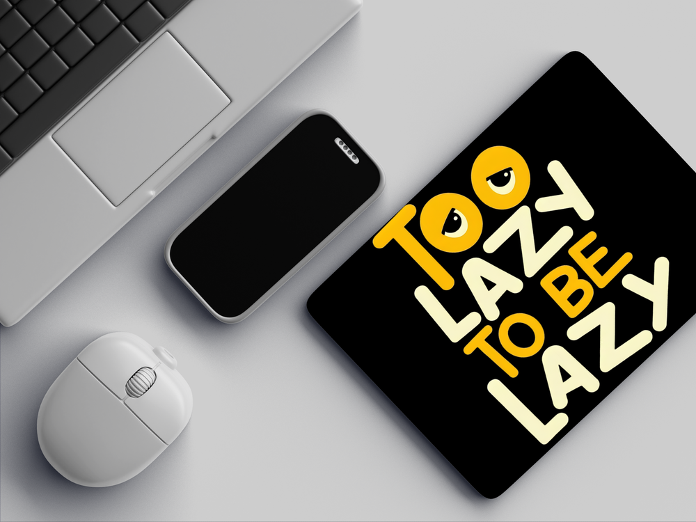 "TOO LAZY TO BE LAZY" Mousepad Enhance Your Workspace with Style