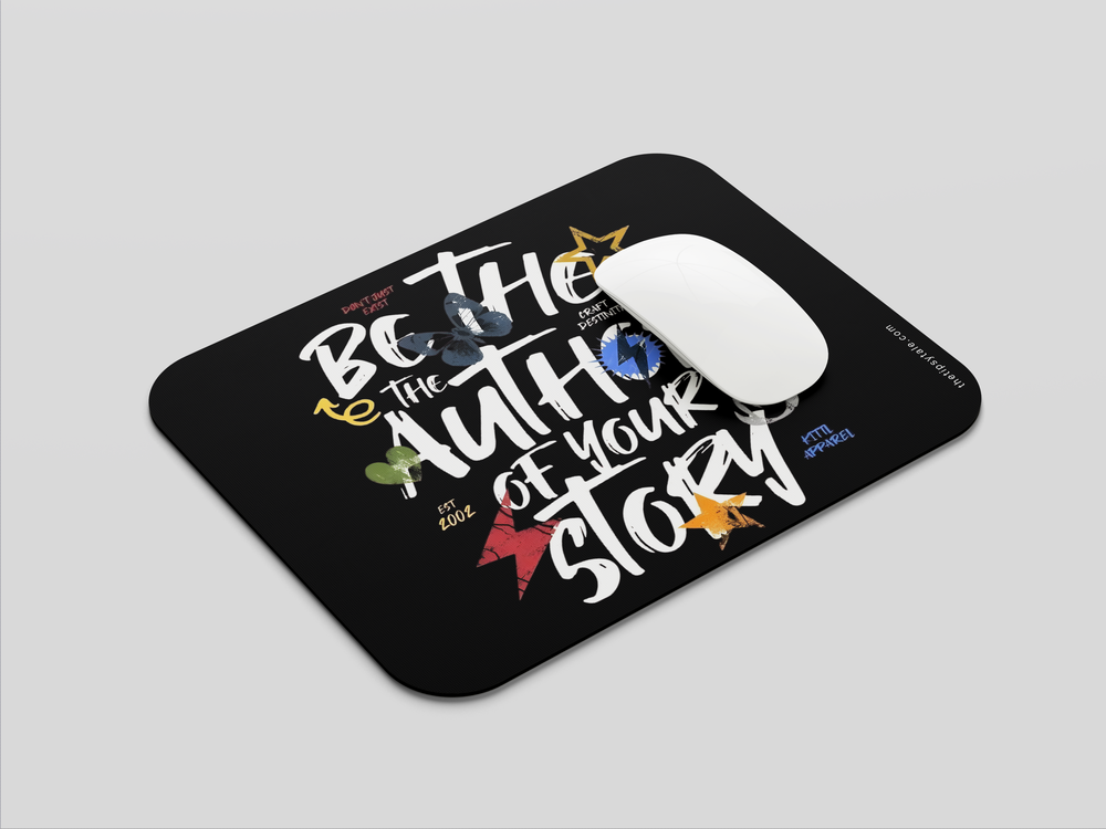 "BE THE AUTHOR OF YOUR STORY" Mousepad Enhance Your Workspace with Style