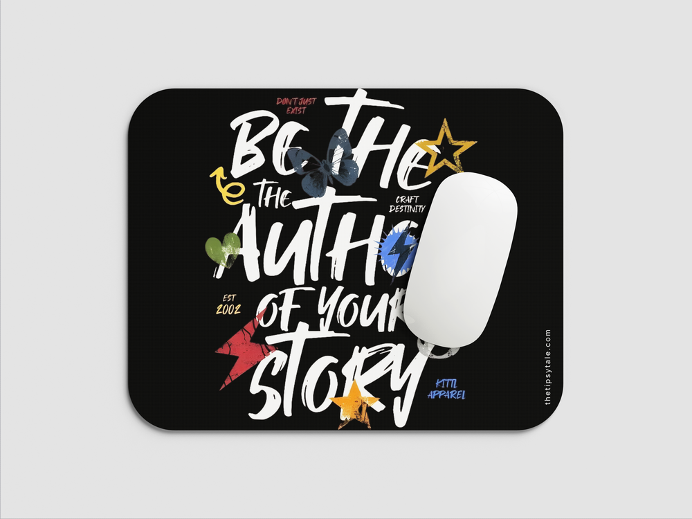 "BE THE AUTHOR OF YOUR STORY" Mousepad Enhance Your Workspace with Style