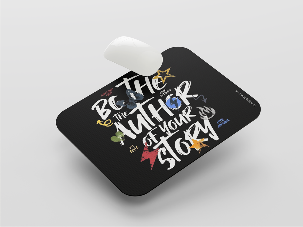 "BE THE AUTHOR OF YOUR STORY" Mousepad Enhance Your Workspace with Style