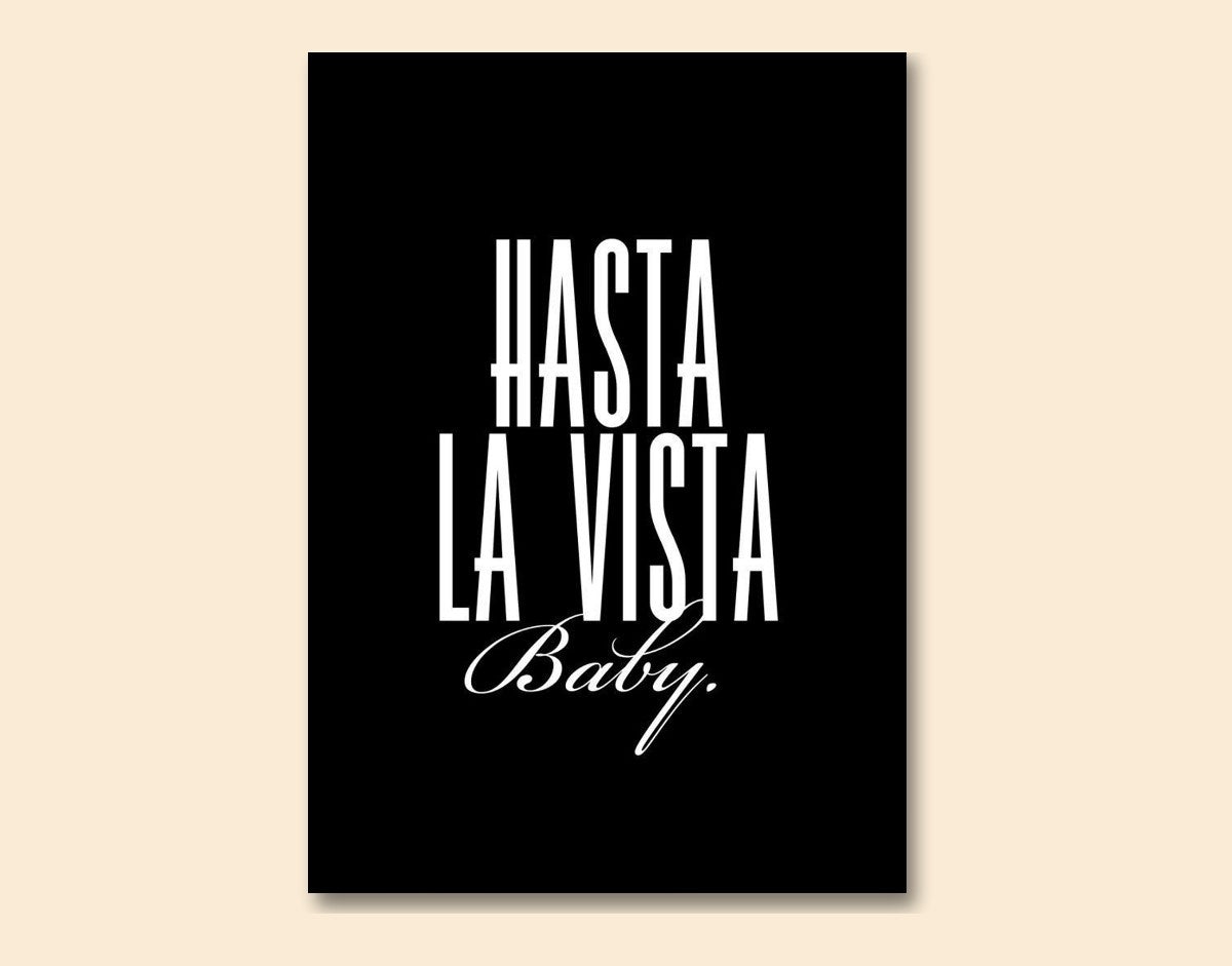 "Hasta La Vista"- Shiny & Sturdy Metallic Poster Art That Pops & Sticks