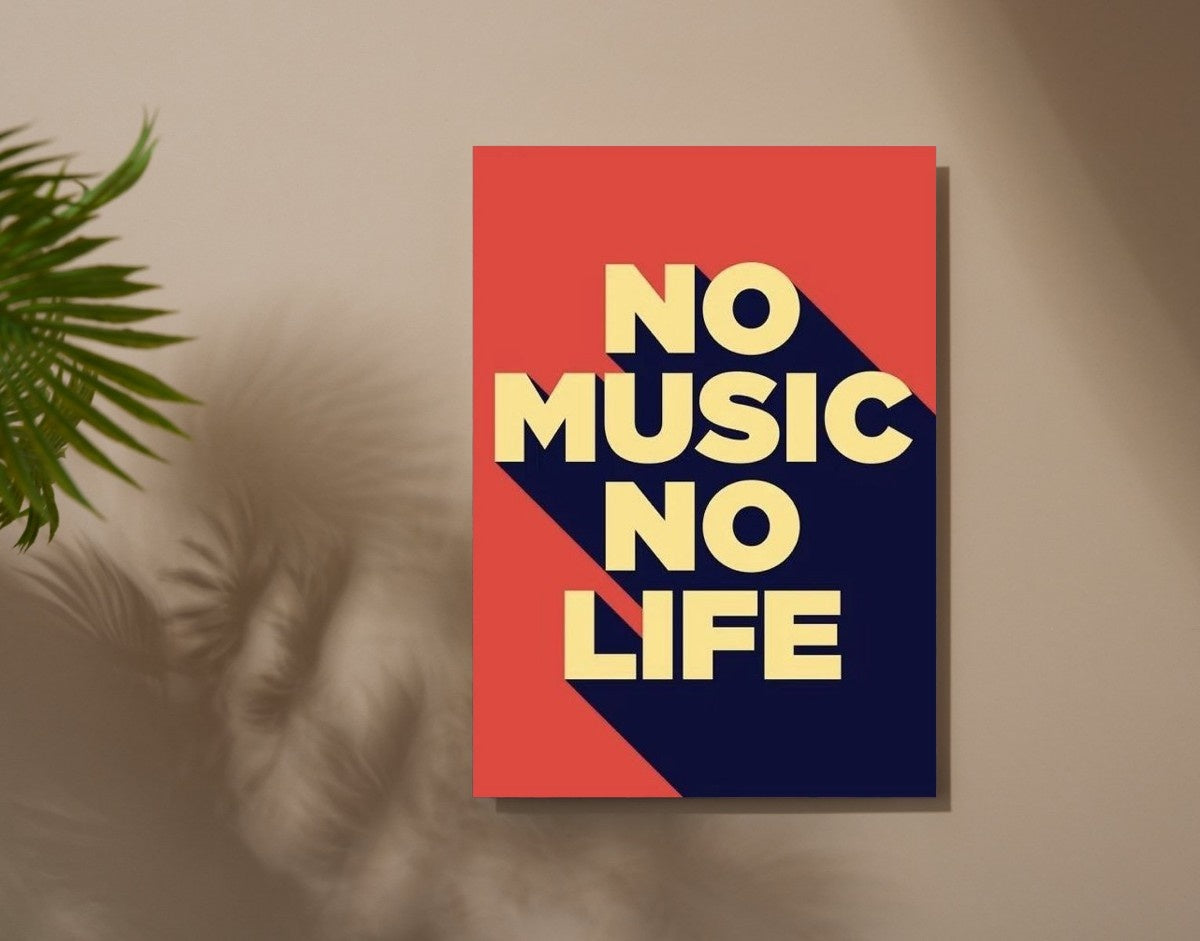"No Music No Life"- Shiny & Sturdy Metallic Poster Art That Pops & Sticks