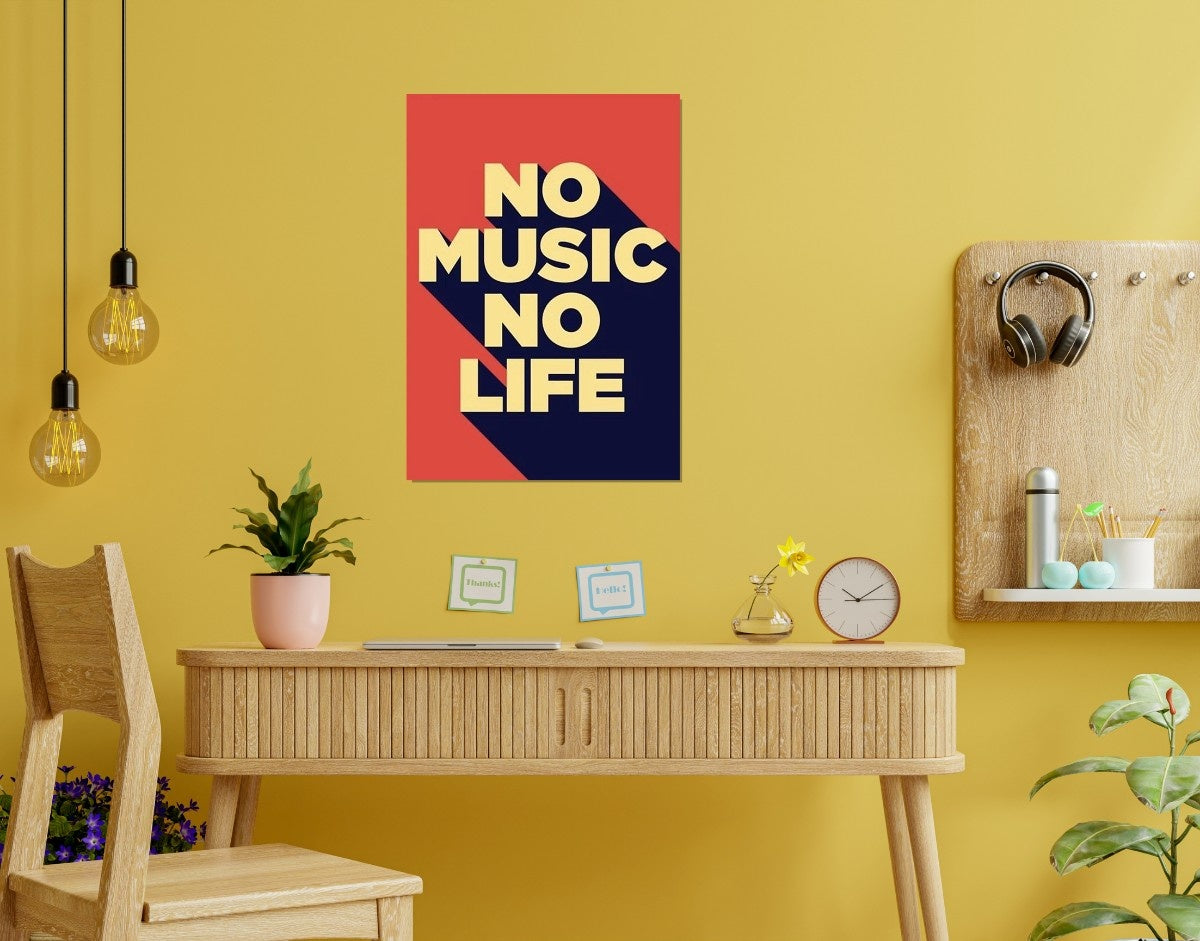 "No Music No Life"- Shiny & Sturdy Metallic Poster Art That Pops & Sticks