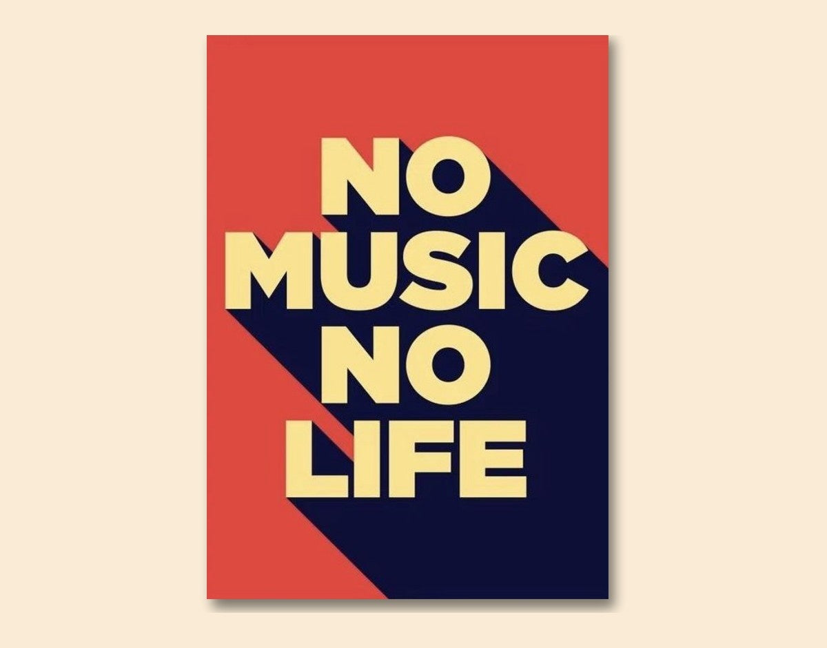 "No Music No Life"- Shiny & Sturdy Metallic Poster Art That Pops & Sticks