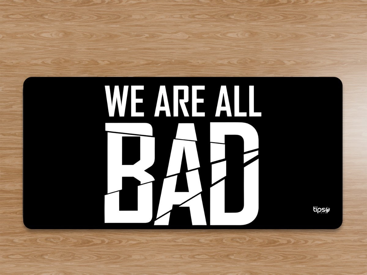 "WE ARE ALL BAD " Gaming Mousepad Elevate Your Gaming Experience