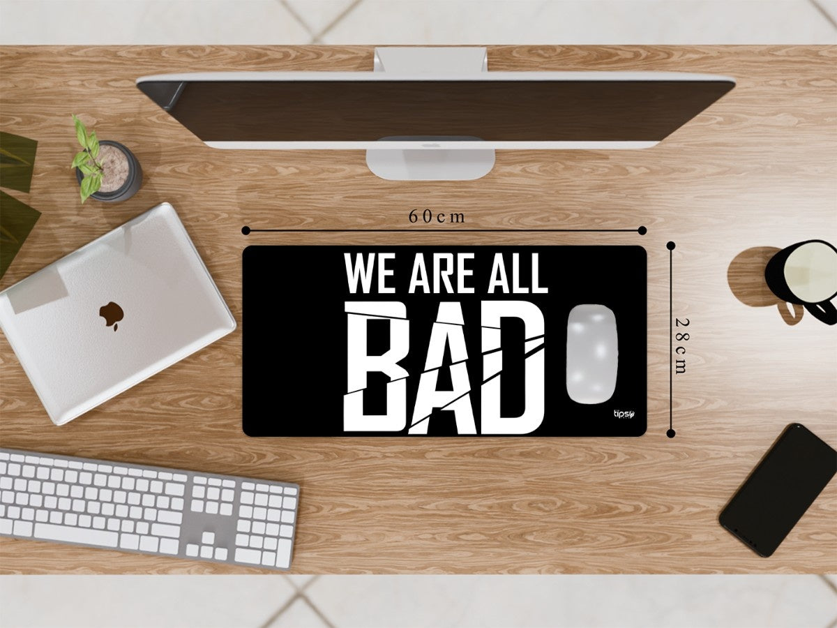 "WE ARE ALL BAD " Gaming Mousepad Elevate Your Gaming Experience