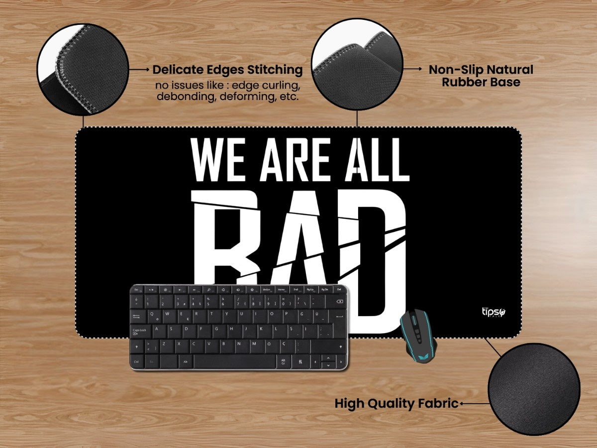 "WE ARE ALL BAD " Gaming Mousepad Elevate Your Gaming Experience