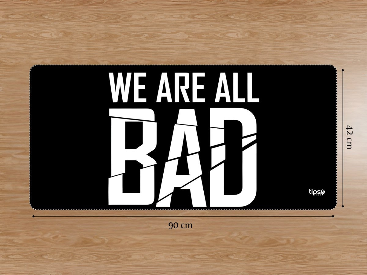 "WE ARE ALL BAD " Gaming Mousepad Elevate Your Gaming Experience