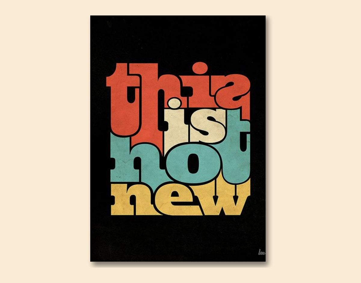 "This Is Not New"- Shiny & Sturdy Metallic Poster Art That Pops & Sticks