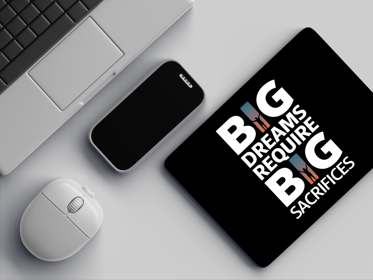 "BIG DREAMS REQUIRE BIG SACRIFICES" Mousepad: Enhance Your Workspace with Style