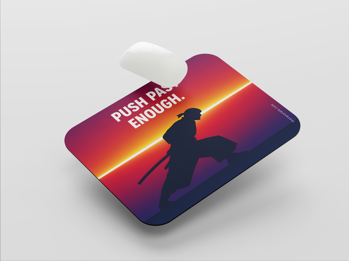 "PUSH PAST ENOUGH " Mousepad: Enhance Your Workspace with Style