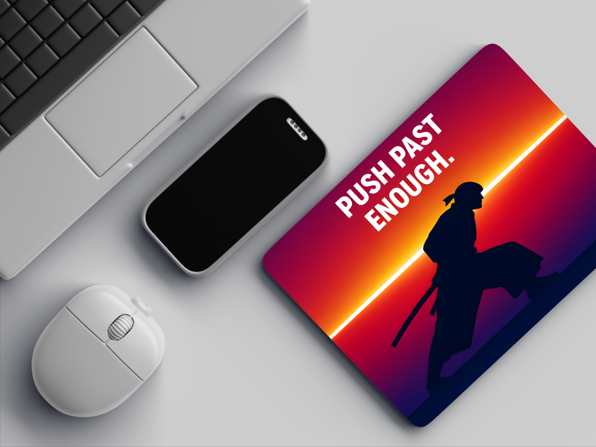 "PUSH PAST ENOUGH " Mousepad: Enhance Your Workspace with Style