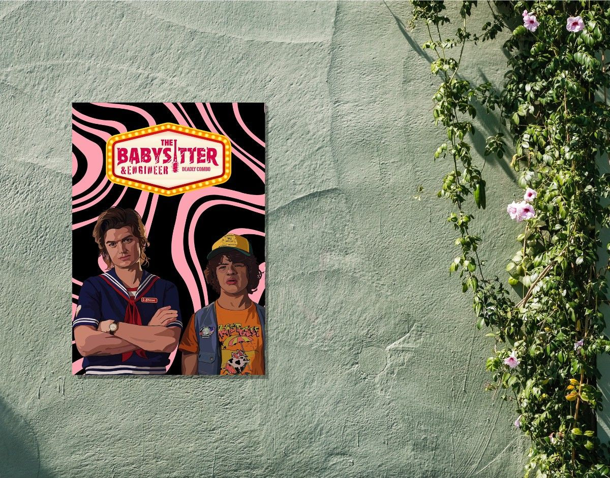 "BABYSITTER & ENGINEER - STRANGER THINGS" -Shiny & Sturdy Metallic Poster Art That Pops & Sticks