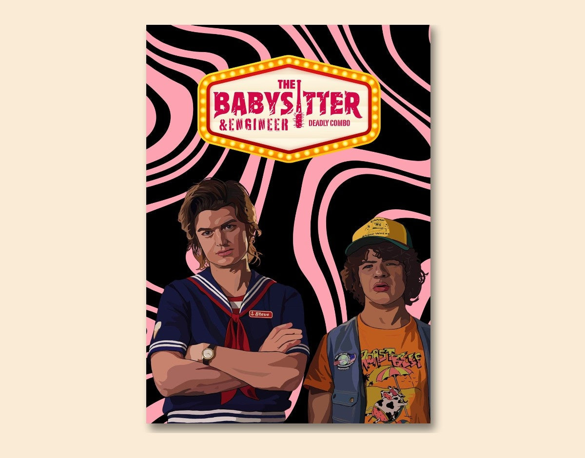 "BABYSITTER & ENGINEER - STRANGER THINGS" -Shiny & Sturdy Metallic Poster Art That Pops & Sticks
