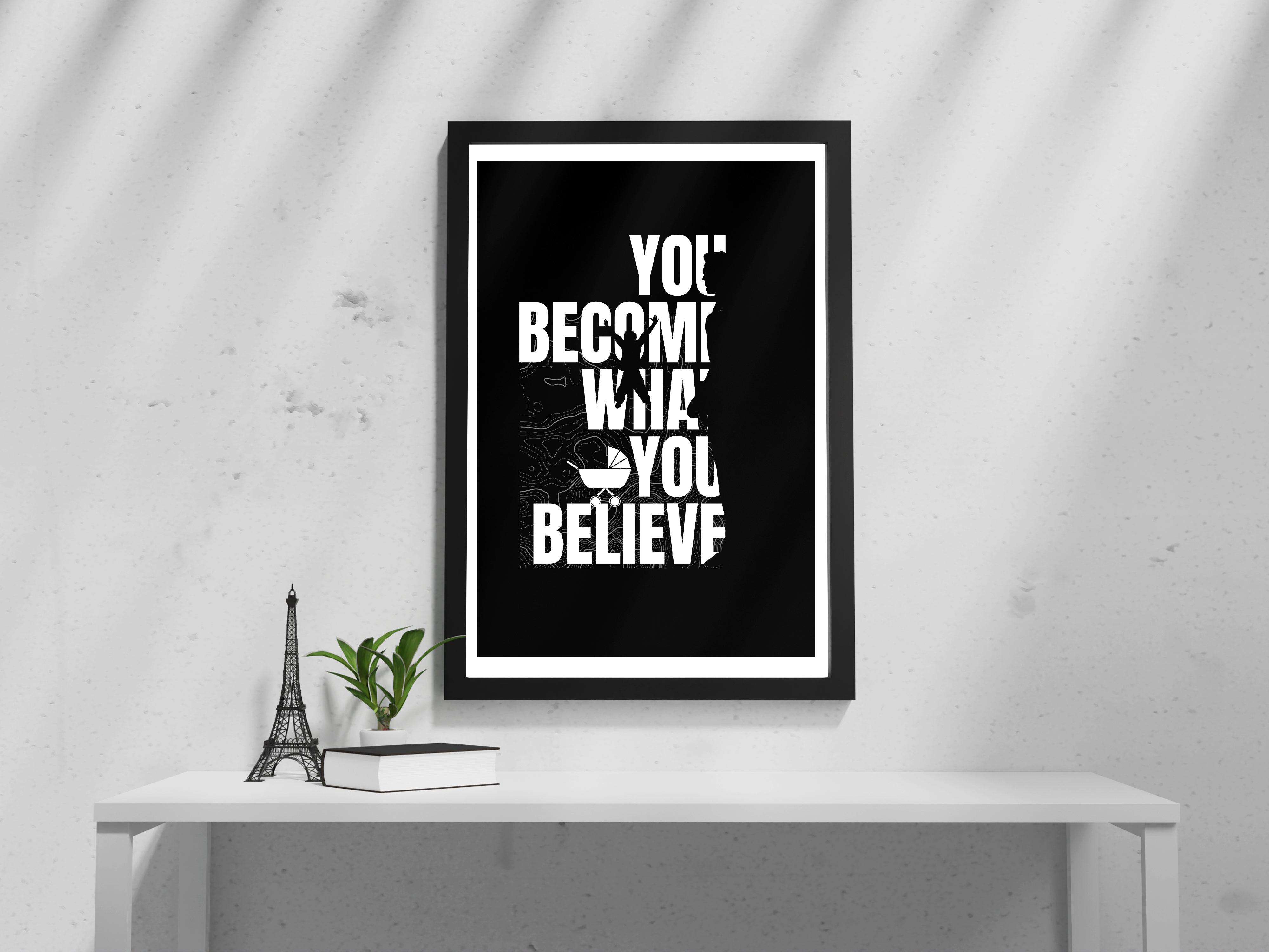"You Become What You Believe" Poster – Add a Touch of Personality to Your Space| Motivational |