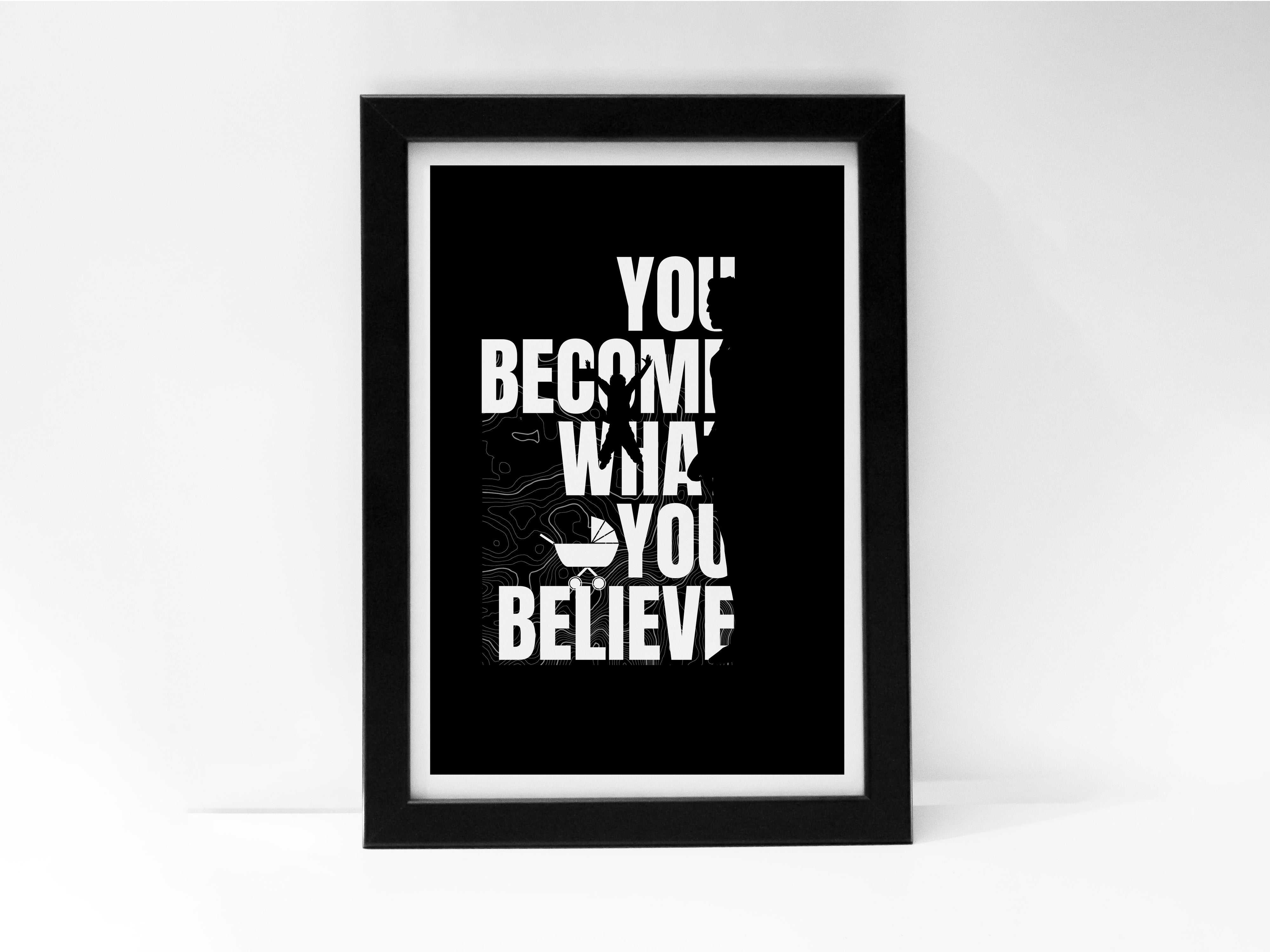 "You Become What You Believe" Poster – Add a Touch of Personality to Your Space| Motivational |