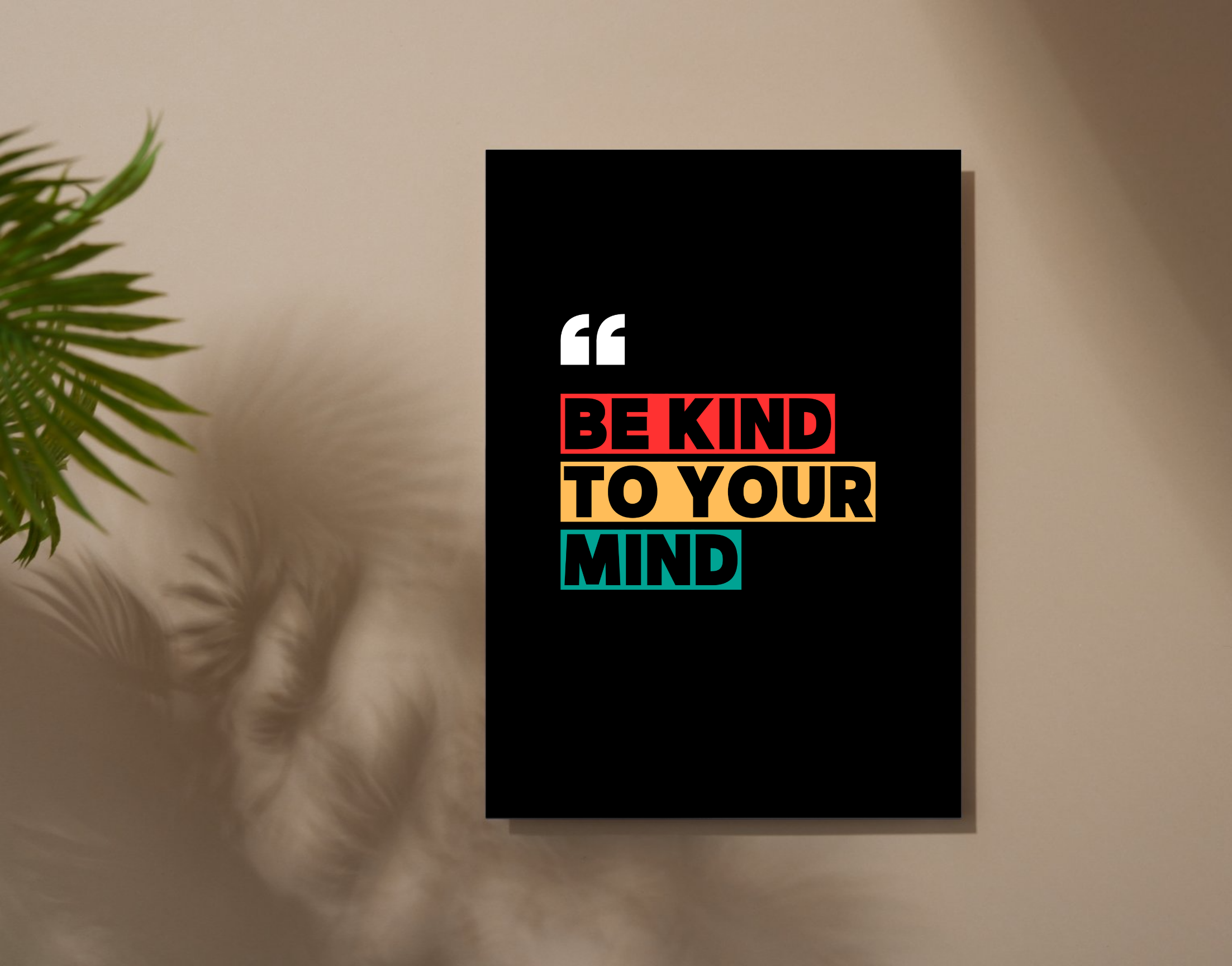 "BE KIND TO YOUR MIND"- Shiny & Sturdy Metallic Poster Art That Pops & Sticks (Literally!)