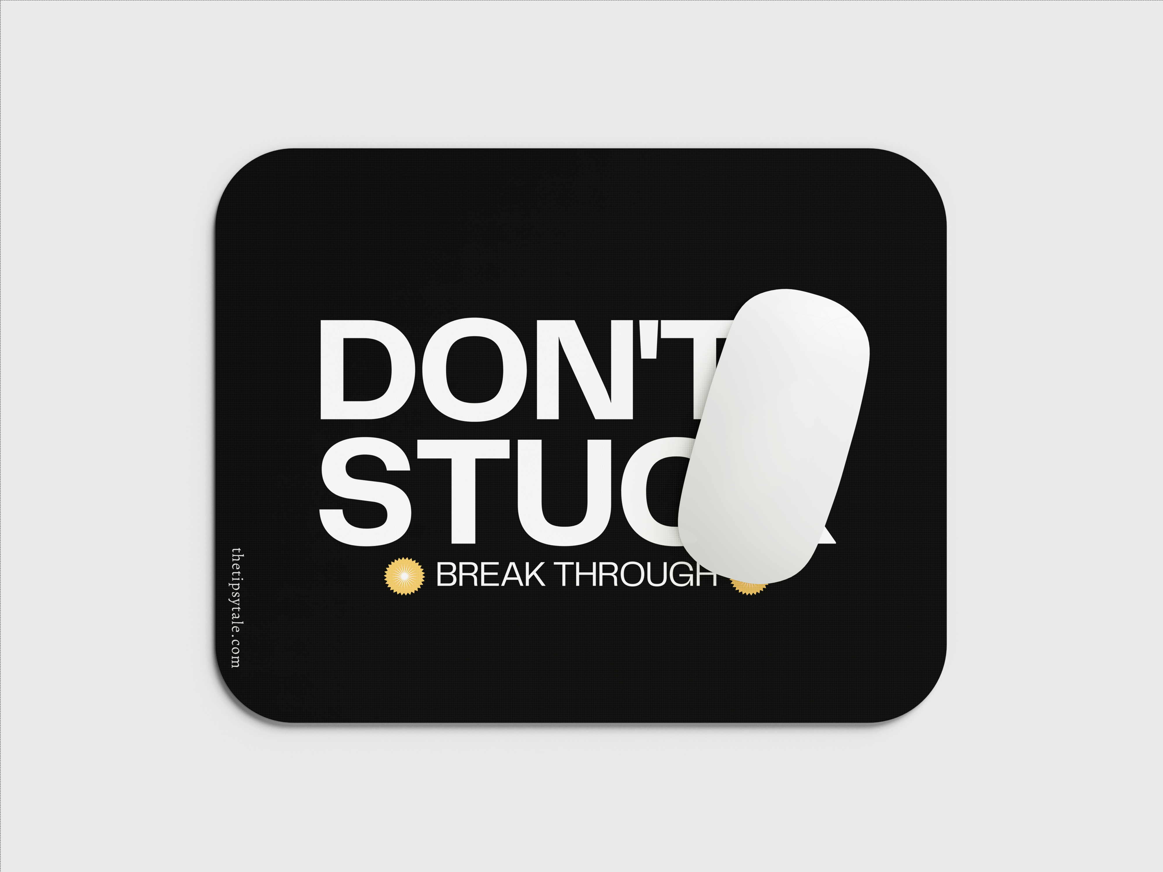 "DON'T GET STUCK" Mousepad Enhance Your Workspace with Style