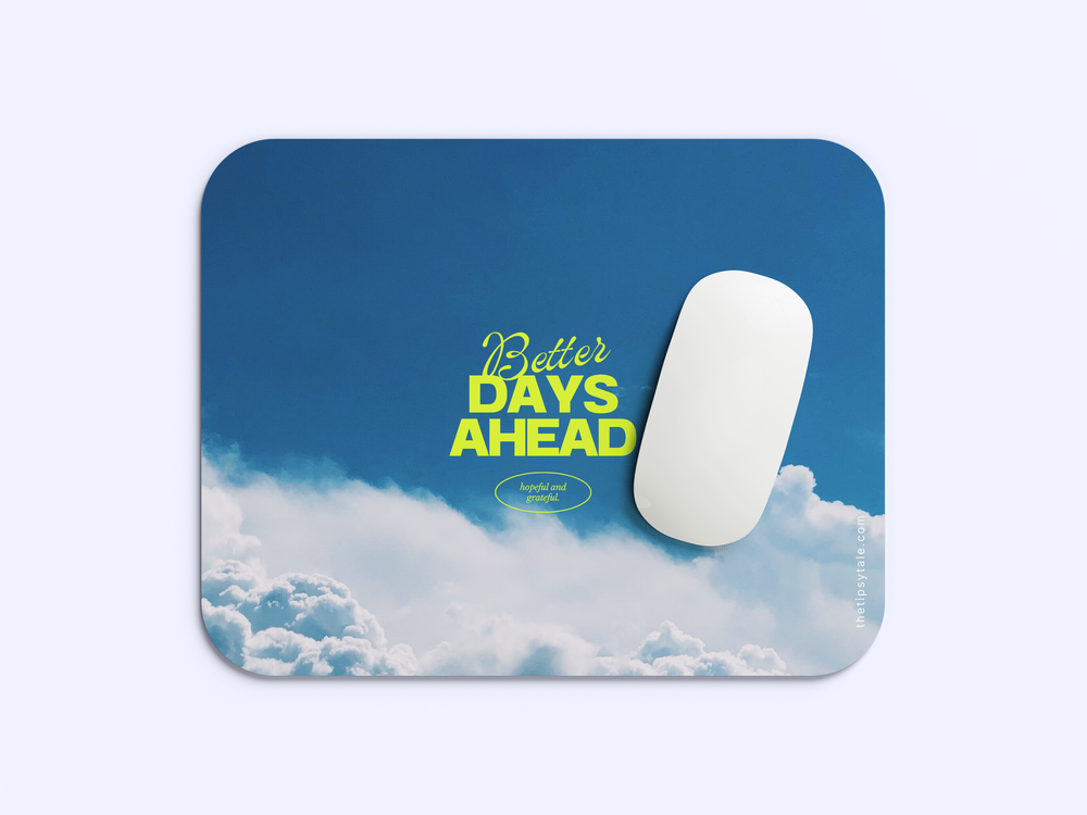"BETTER DAYS AHEAD" Mousepad Enhance Your Workspace with Style