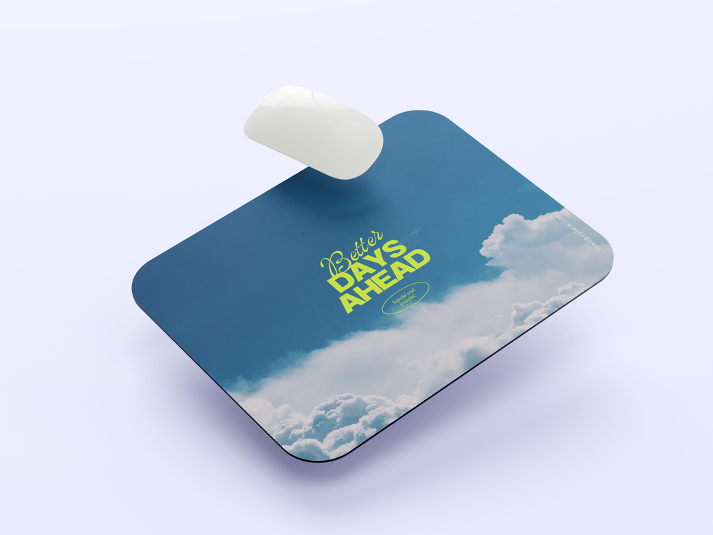 "BETTER DAYS AHEAD" Mousepad Enhance Your Workspace with Style