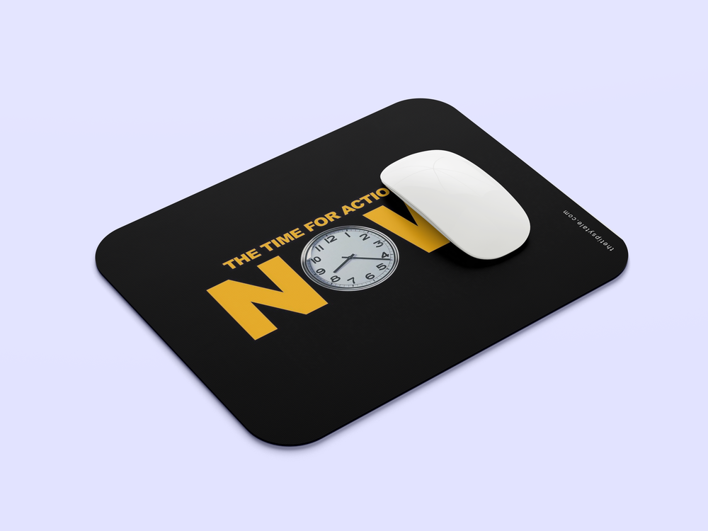 "TIME FOR ACTION IS NOW" Mousepad Enhance Your Workspace with Style