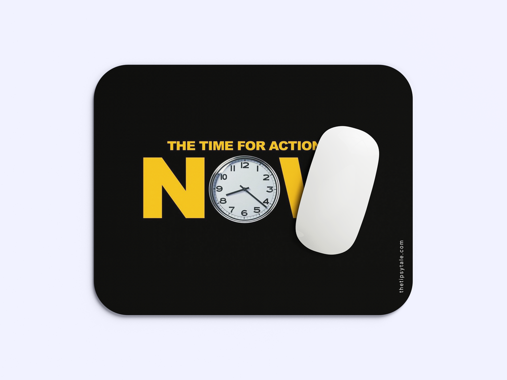 "TIME FOR ACTION IS NOW" Mousepad Enhance Your Workspace with Style