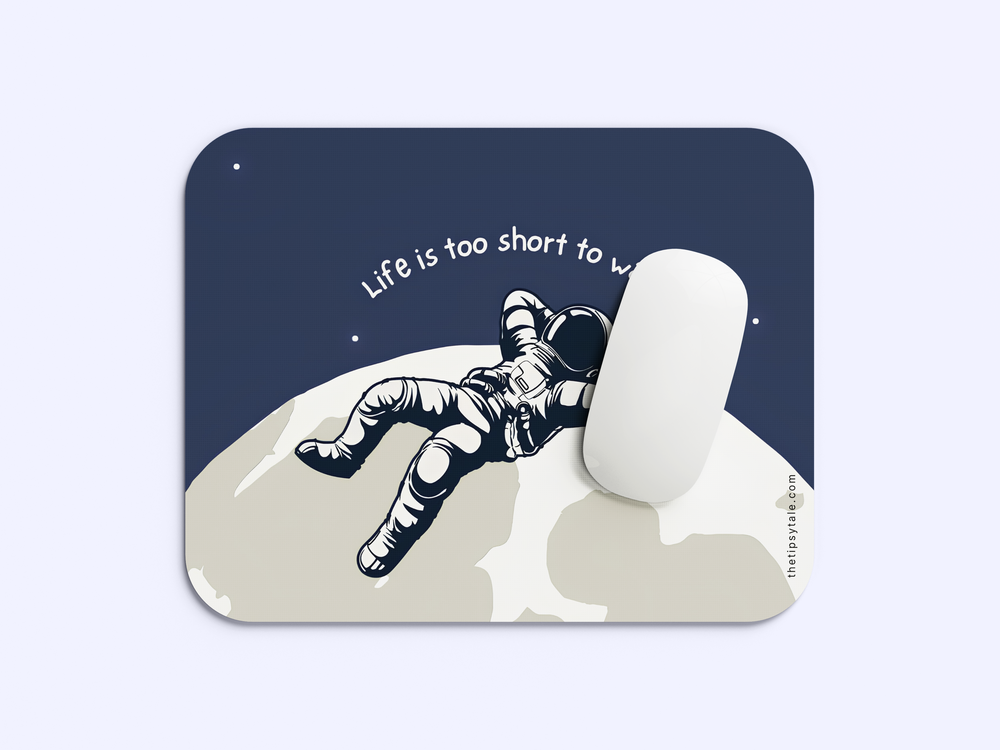 "LIFE IS TOO SHORT TO WAIT" Mousepad Enhance Your Workspace with Style