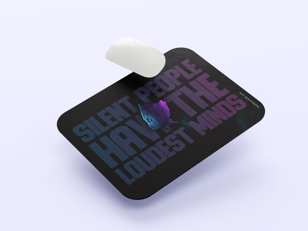 "SILENT PEOPLE WITH LOUDEST MINDS" Mousepad Enhance Your Workspace with Style