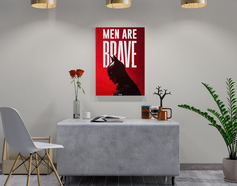 "MEN ARE BRAVE" -Shiny & Sturdy Metallic Poster Art That Pops & Sticks