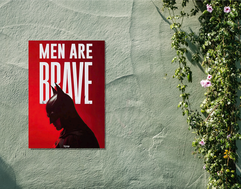 "MEN ARE BRAVE" -Shiny & Sturdy Metallic Poster Art That Pops & Sticks