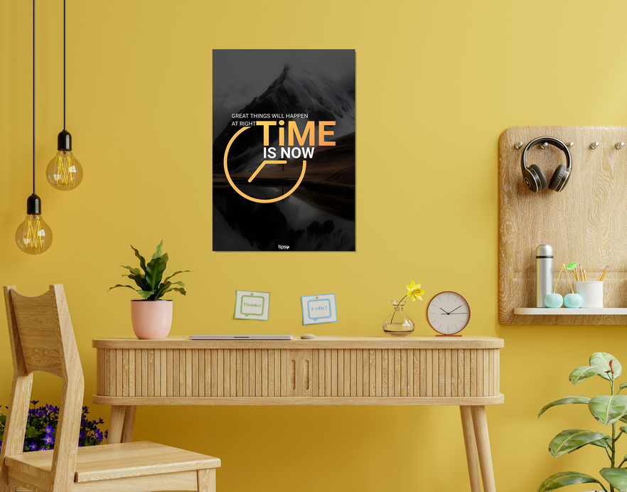 "GREAT THINGS WILL HAPPEN AT RIGHT TIME IS NOW " -Shiny & Sturdy Metallic Poster Art That Pops & Sticks