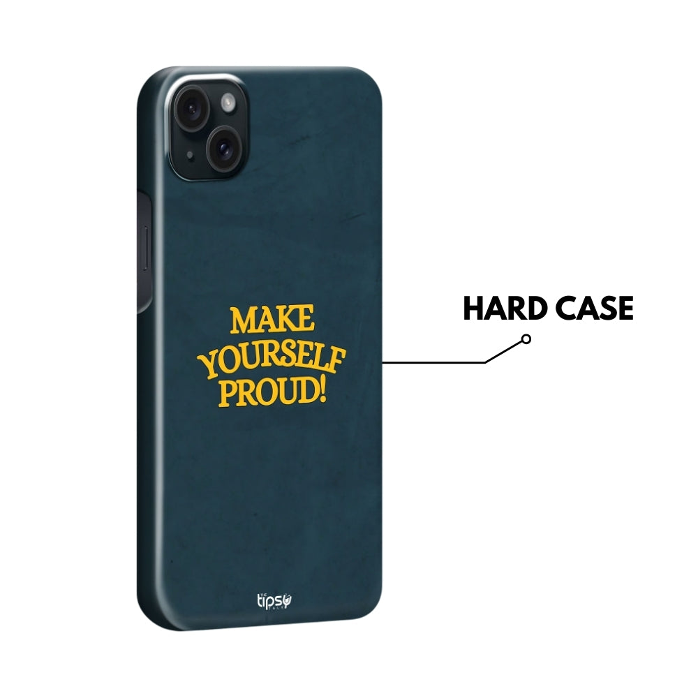 "Make Yourself Proud" -Mobile Covers Shock Resistant, Slim & Stylish Cases