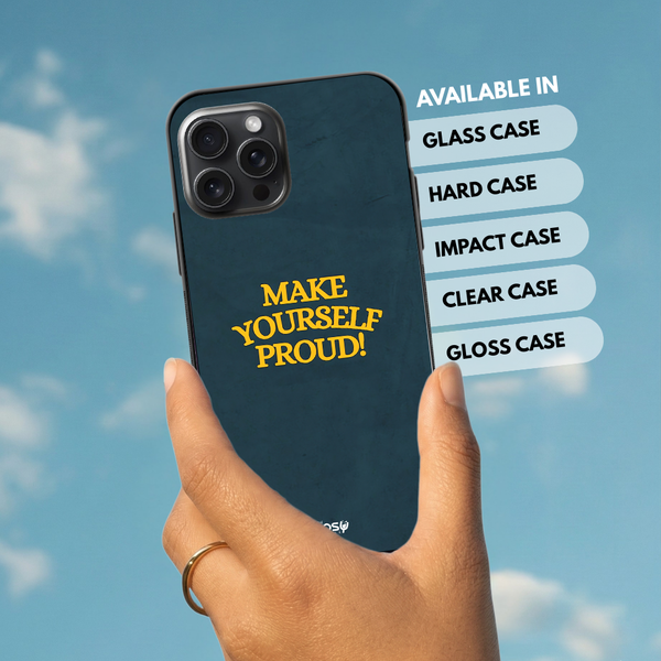 "Make Yourself Proud" -Mobile Covers Shock Resistant, Slim & Stylish Cases