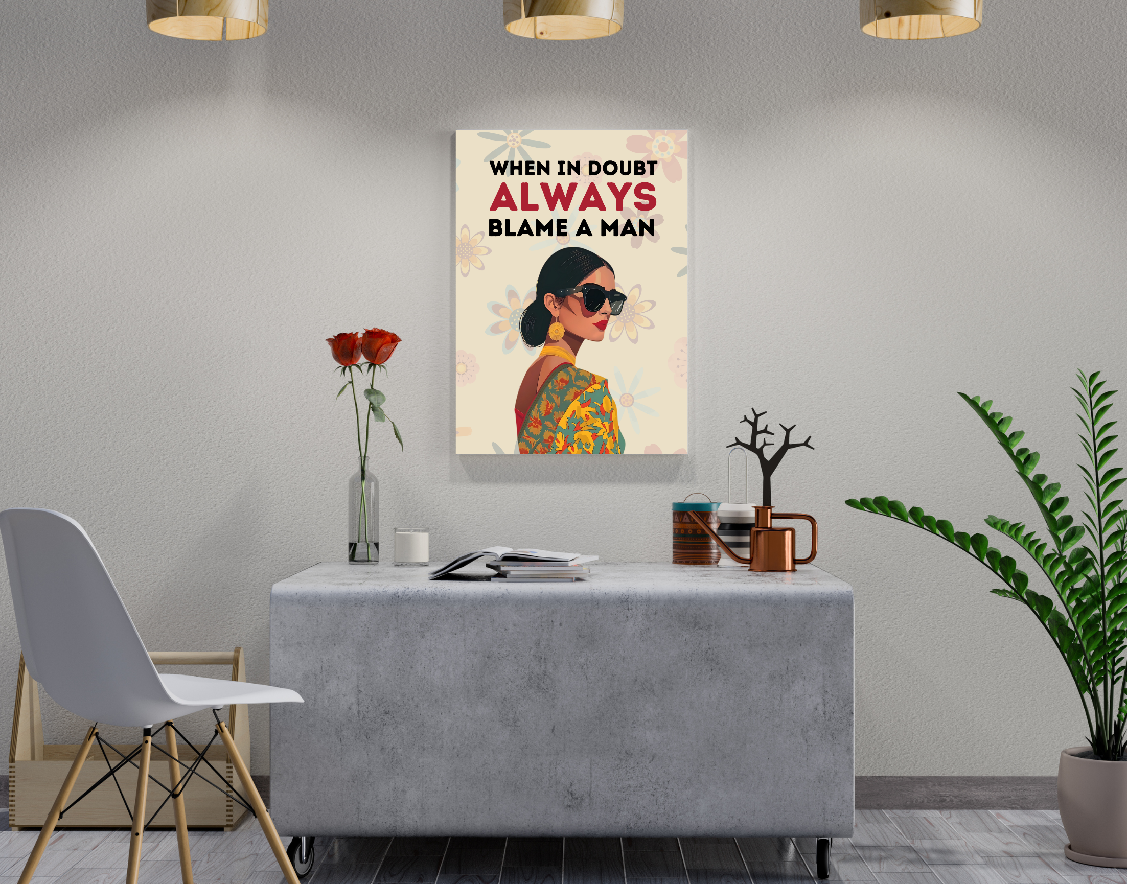 "WHEN  IN A DOUBT ALWAYS BLAME A MAN-WOMEN EDITION"- Shiny & Sturdy Metallic Poster  Art That Pops & Sticks (Literally!)